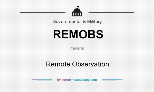 What does REMOBS mean? It stands for Remote Observation
