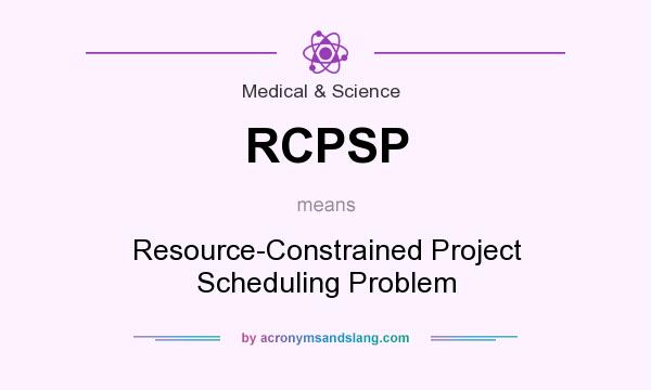 What does RCPSP mean? It stands for Resource-Constrained Project Scheduling Problem