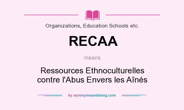 What does RECAA mean? It stands for Ressources Ethnoculturelles contre l`Abus Envers les Aînés