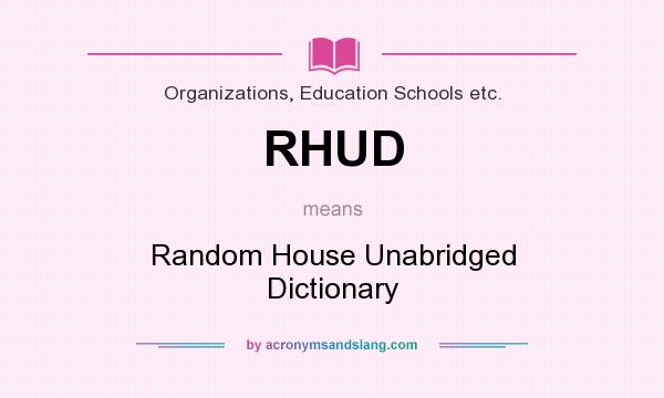 What does RHUD mean? It stands for Random House Unabridged Dictionary