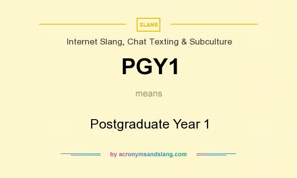 What does PGY1 mean? It stands for Postgraduate Year 1