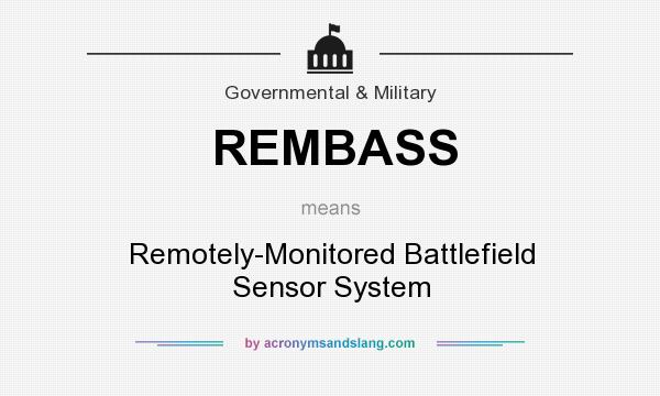 What does REMBASS mean? It stands for Remotely-Monitored Battlefield Sensor System
