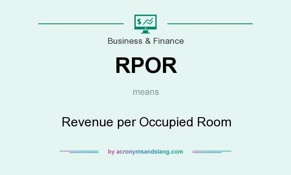 What does RPOR mean? It stands for Revenue per Occupied Room