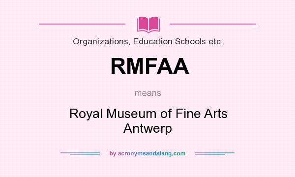 What does RMFAA mean? It stands for Royal Museum of Fine Arts Antwerp