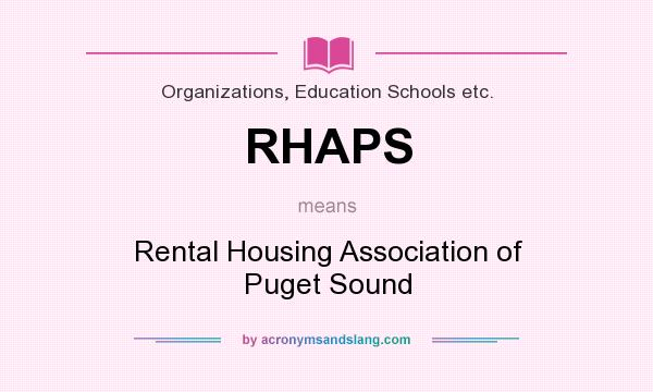 What does RHAPS mean? It stands for Rental Housing Association of Puget Sound