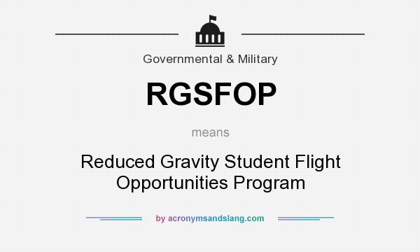 What does RGSFOP mean? It stands for Reduced Gravity Student Flight Opportunities Program