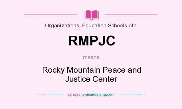 What does RMPJC mean? It stands for Rocky Mountain Peace and Justice Center