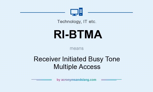 What does RI-BTMA mean? It stands for Receiver Initiated Busy Tone Multiple Access