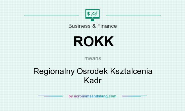 What does ROKK mean? It stands for Regionalny Osrodek Ksztalcenia Kadr