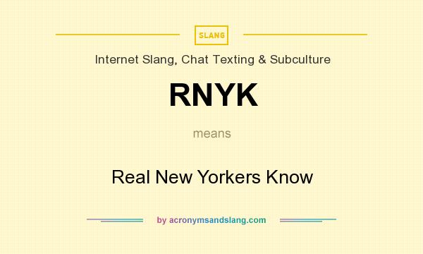 What does RNYK mean? It stands for Real New Yorkers Know