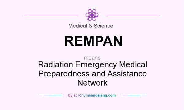 What does REMPAN mean? It stands for Radiation Emergency Medical Preparedness and Assistance Network