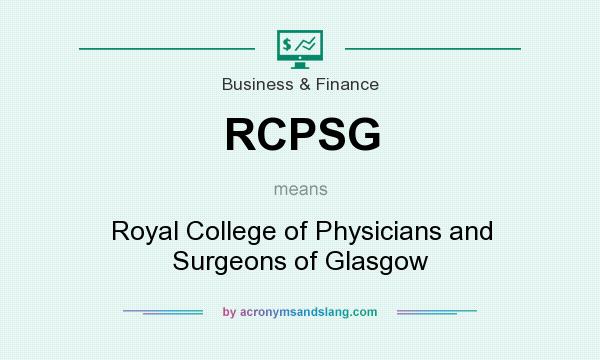 What does RCPSG mean? It stands for Royal College of Physicians and Surgeons of Glasgow