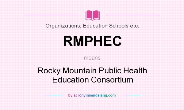 What does RMPHEC mean? It stands for Rocky Mountain Public Health Education Consortium