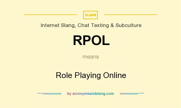 What does RPOL mean? It stands for Role Playing Online