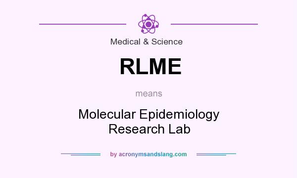 What does RLME mean? It stands for Molecular Epidemiology Research Lab
