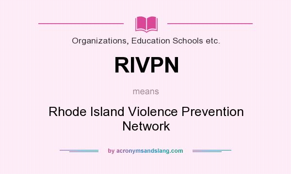 What does RIVPN mean? It stands for Rhode Island Violence Prevention Network