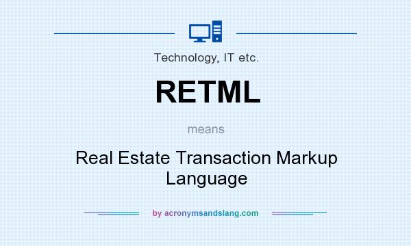 What does RETML mean? It stands for Real Estate Transaction Markup Language