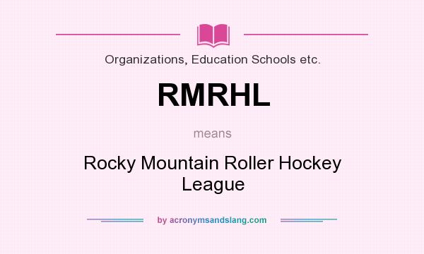 What does RMRHL mean? It stands for Rocky Mountain Roller Hockey League