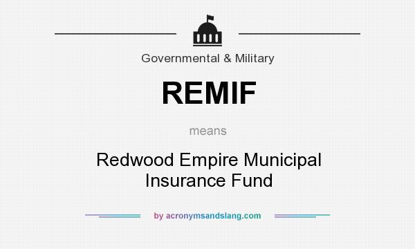 What does REMIF mean? It stands for Redwood Empire Municipal Insurance Fund