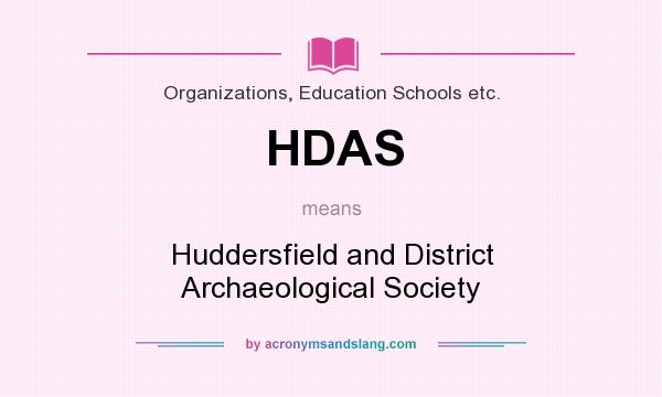 What does HDAS mean? It stands for Huddersfield and District Archaeological Society