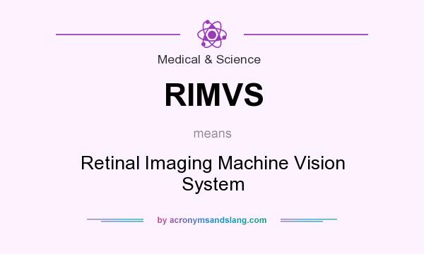 What does RIMVS mean? It stands for Retinal Imaging Machine Vision System