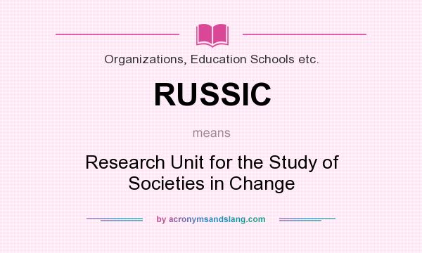 What does RUSSIC mean? It stands for Research Unit for the Study of Societies in Change
