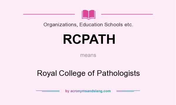 What does RCPATH mean? It stands for Royal College of Pathologists