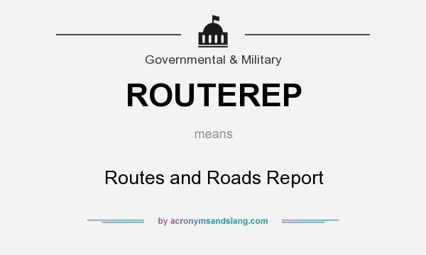 What does ROUTEREP mean? It stands for Routes and Roads Report
