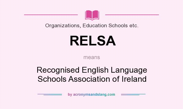 What does RELSA mean? It stands for Recognised English Language Schools Association of Ireland