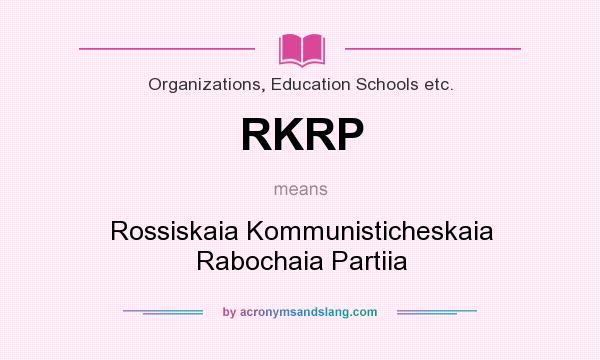 What does RKRP mean? It stands for Rossiskaia Kommunisticheskaia Rabochaia Partiia