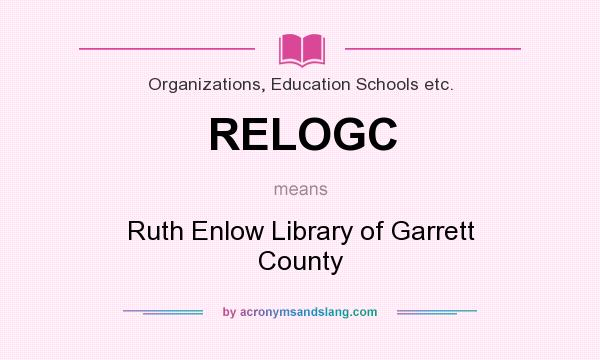 What does RELOGC mean? It stands for Ruth Enlow Library of Garrett County