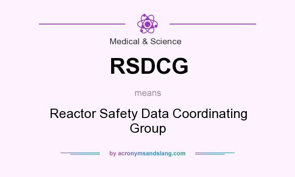 What does RSDCG mean? It stands for Reactor Safety Data Coordinating Group