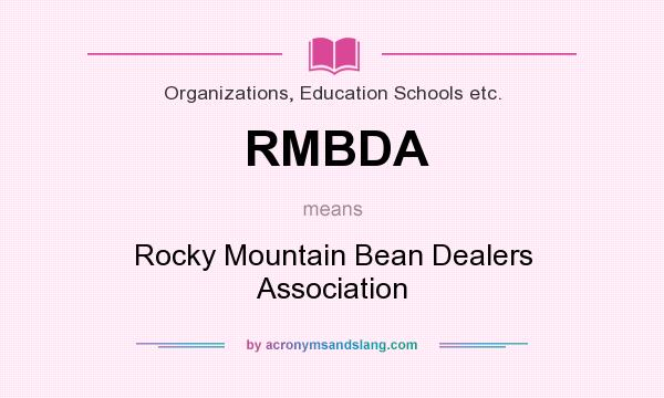 What does RMBDA mean? It stands for Rocky Mountain Bean Dealers Association