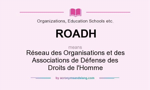 What does ROADH mean? It stands for Réseau des Organisations et des Associations de Défense des Droits de l`Homme