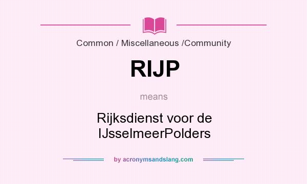 What does RIJP mean? It stands for Rijksdienst voor de IJsselmeerPolders