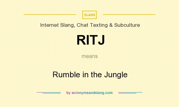 What does RITJ mean? It stands for Rumble in the Jungle