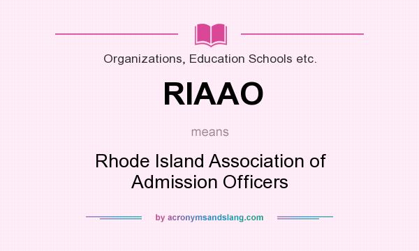 What does RIAAO mean? It stands for Rhode Island Association of Admission Officers