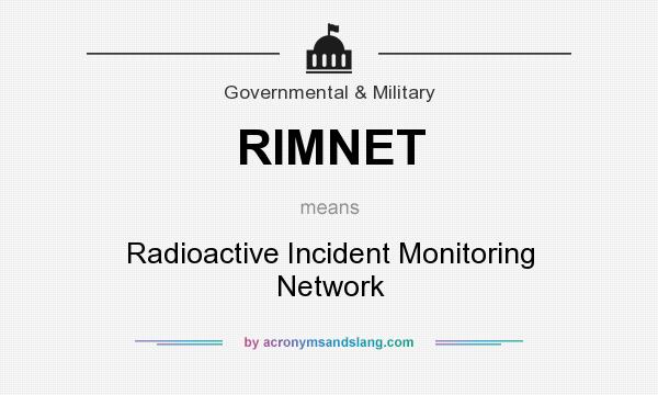 What does RIMNET mean? It stands for Radioactive Incident Monitoring Network