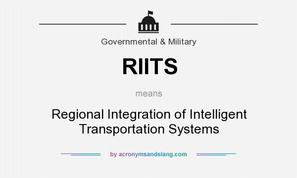 What does RIITS mean? It stands for Regional Integration of Intelligent Transportation Systems
