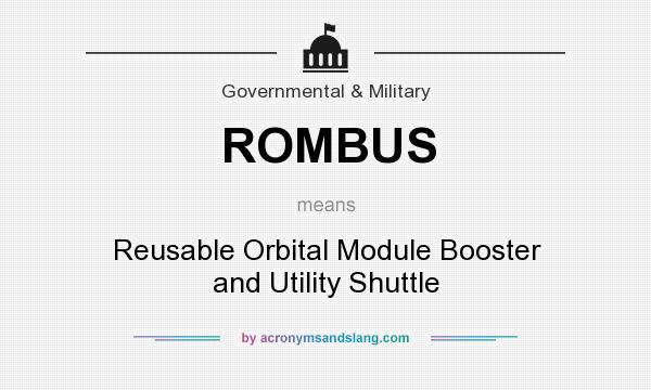 What does ROMBUS mean? It stands for Reusable Orbital Module Booster and Utility Shuttle