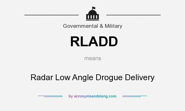 What does RLADD mean? It stands for Radar Low Angle Drogue Delivery