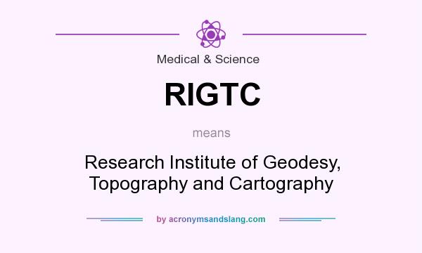 What does RIGTC mean? It stands for Research Institute of Geodesy, Topography and Cartography