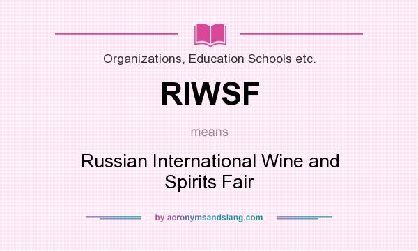 What does RIWSF mean? It stands for Russian International Wine and Spirits Fair