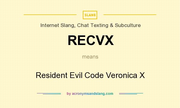 What does RECVX mean? It stands for Resident Evil Code Veronica X