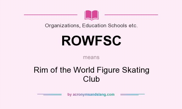 What does ROWFSC mean? It stands for Rim of the World Figure Skating Club
