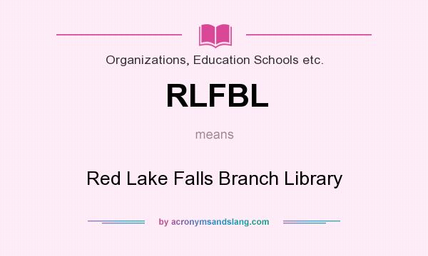 What does RLFBL mean? It stands for Red Lake Falls Branch Library