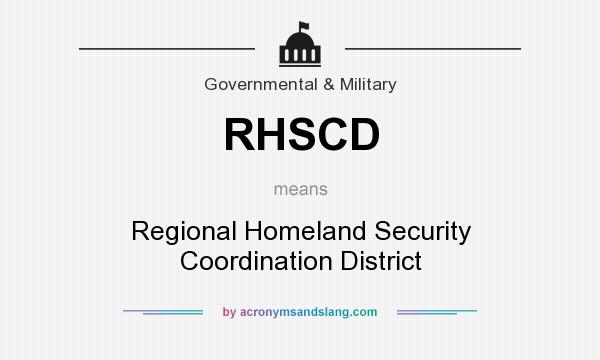 What does RHSCD mean? It stands for Regional Homeland Security Coordination District