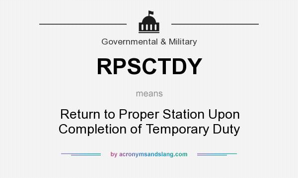 What does RPSCTDY mean? It stands for Return to Proper Station Upon Completion of Temporary Duty