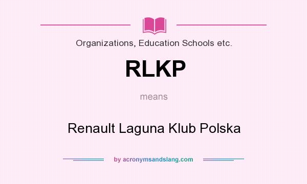 What does RLKP mean? It stands for Renault Laguna Klub Polska