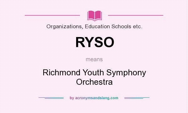 What does RYSO mean? It stands for Richmond Youth Symphony Orchestra